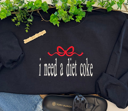 i need a diet coke embroidered sweatshirt