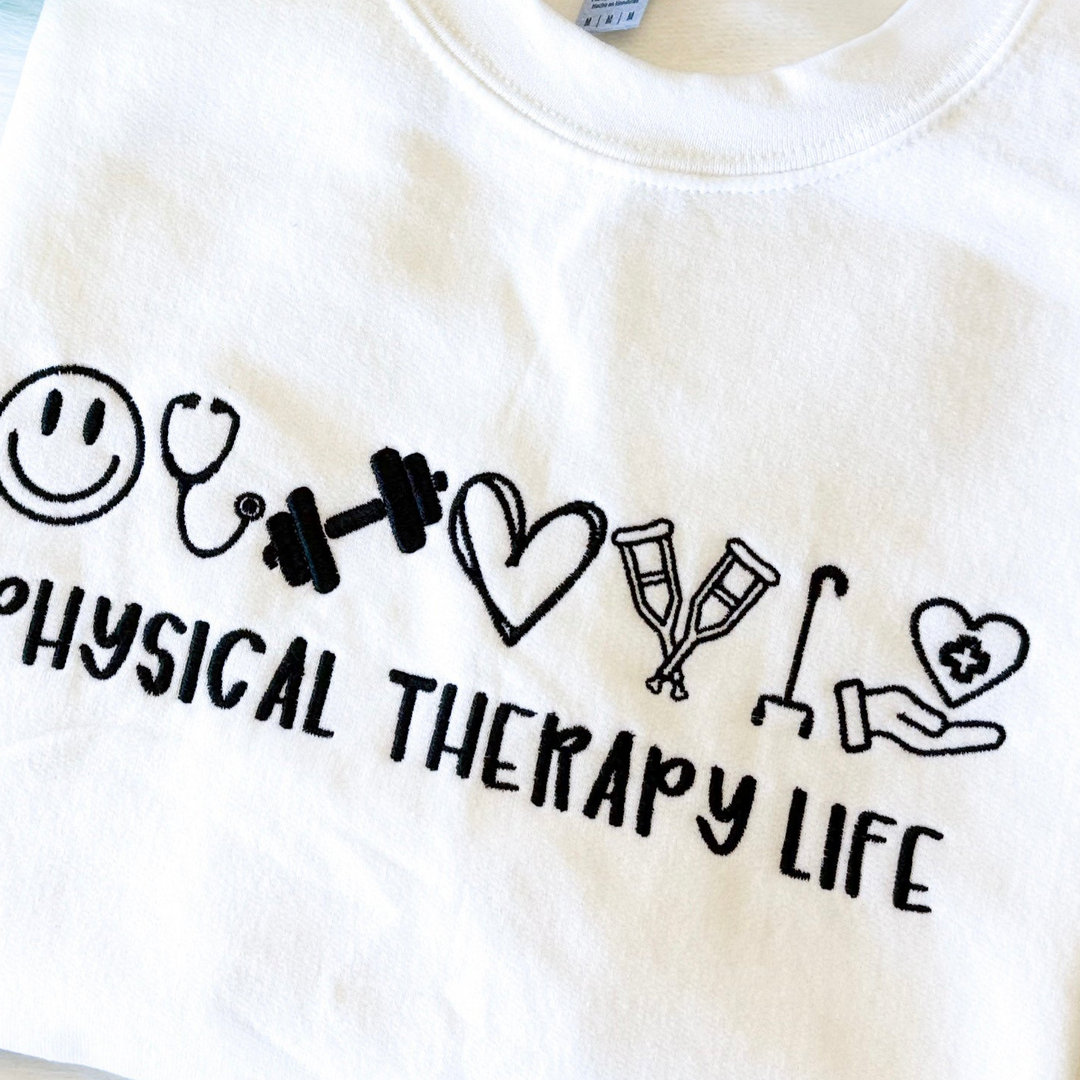 Physical Therapy Life Embroidered Sweatshirt