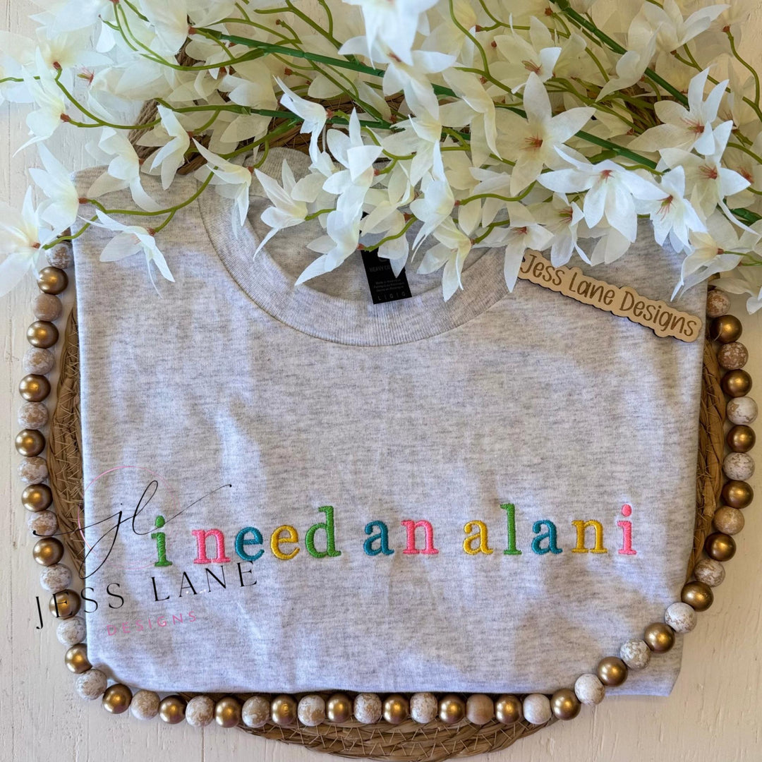 i need an alani embroidered t-shirt | custom quote shirt | alani lover shirt | energy drink embroidery | embroidered comfort colors shirt