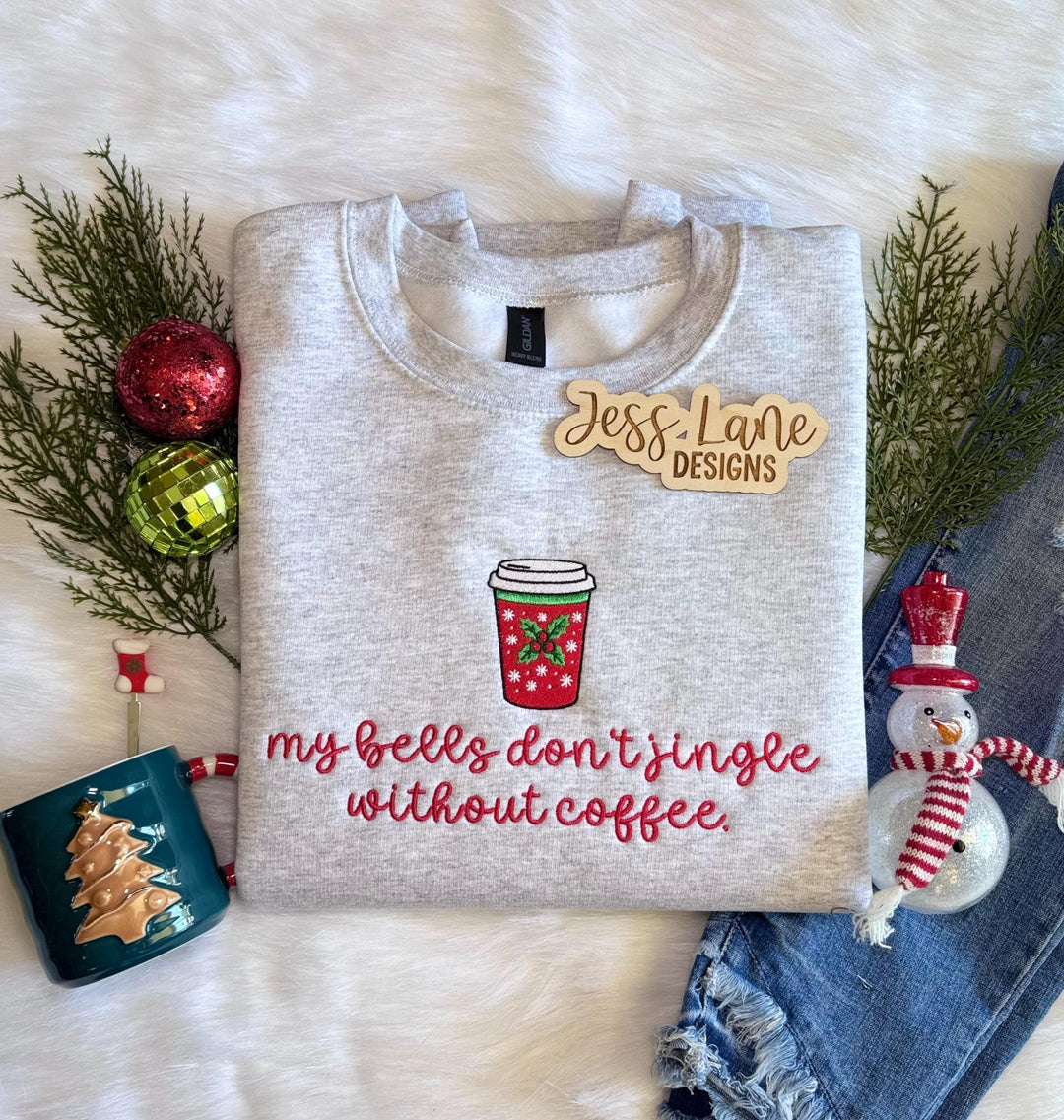 My Bells Don’t Jingle Without Coffee Embroidered Christmas Sweatshirt | Cozy Holiday Coffee Lover Gift | Funny Xmas Crewneck for Women