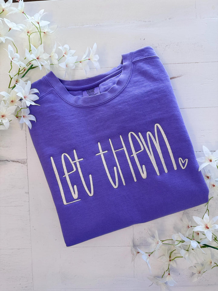 Let Them Embroidered Sweatshirt or Tee