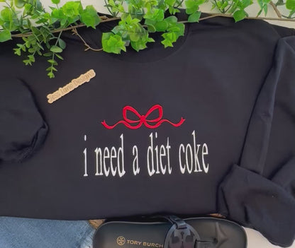 i need a diet coke embroidered sweatshirt